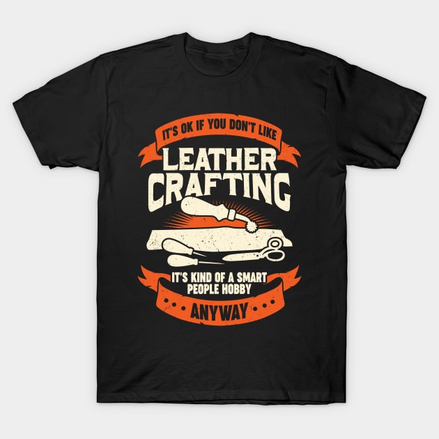 Funny Leathercraft Hobby Leather Crafting Gift T-Shirt by Dolde08